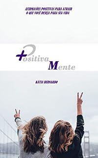 Livro POSITIVAMENTE: Afirmações positivas para atrair o que você deseja para sua vida.