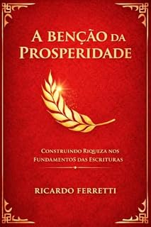 Livro A Benção da Prosperidade: construindo riqueza nos fundamentos das escrituras
