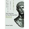 There Is No Crime for Those Who Have Christ: Religious Violence in the Christian Roman Empire (Transformation of the Classica
