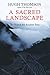 A Sacred Landscape: The Search for Ancient Peru by 
