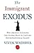 The Immigrant Exodus: Why America Is Losing the Global Race to Capture Entrepreneurial Talent - Book by Vivek Wadhwa