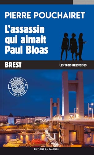 Les trois brestoises: 03: L'assassin qui aimait Paul Bloas