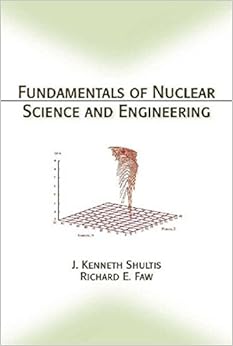 Fundamentals of Nuclear Science and Engineering Fundamentals of Nuclear Science and Engineering