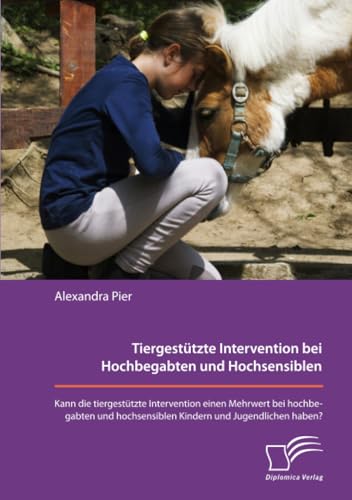 Tiergestützte Intervention bei Hochbegabten und Hochsensiblen. Kann die tierges…