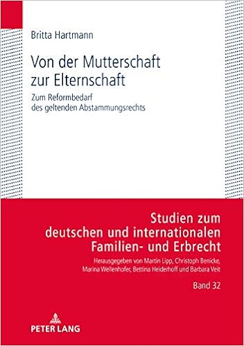 Von Der Mutterschaft Zur Elternschaft Zum Reformbedarf Des Geltenden Abstammungsrechts Studien Zum Deutschen Und Internationalen Familien Und Erbrecht German Edition Hartmann Britta 9783631814321 Amazon Com Books