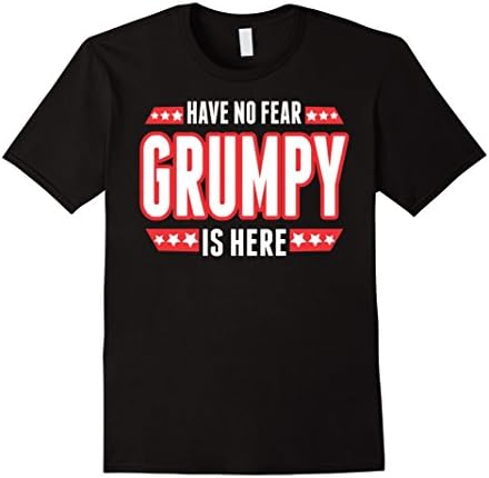 Mens Have No Fear Grumpy Is Here TShirt Small Black