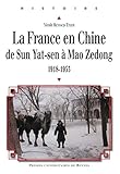La France en Chine de Sun Yat-sen à Mao Zedong, 1918-1953 (Histoire) (French Edition) by
