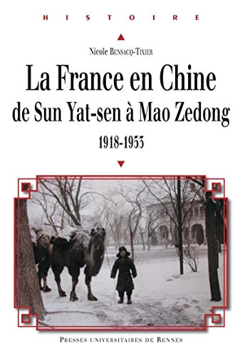 La France en Chine de Sun Yat-sen à Mao Zedong, 1918-1953 (Histoire) (French Edition) by Nicole Bensacq-Tixier