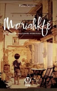 Livro MoriahKfé: Enigmas de um convite misterioso