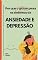 Livro Por que o Glúten Piora os Sintomas da Ansiedade e Depressão: Como o Glúten Aumenta a Ansiedade e Depressão