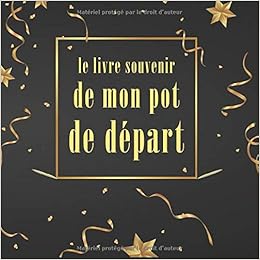 Le Livre Souvenir De Mon Pot De Depart Livre D Or A Personnaliser Pour Demission Retraite Depart D Un Collegue 100 Pages Format 21x21cm French Edition Paul Conan Amazon Com Books Le Livre Souvenir De Mon Pot De Depart Livre D Or A Personnaliser Pour Demission Retraite Depart D Un Collegue 100 Pages Format 21x21cm French Edition Paul Conan Amazon Com Books