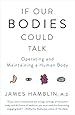 If Our Bodies Could Talk: Operating and Maintaining a Human Body