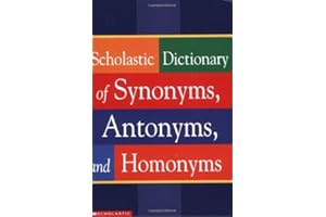 Scholastic Dictionary of Synonyms, Antomnyms, and Homonyms