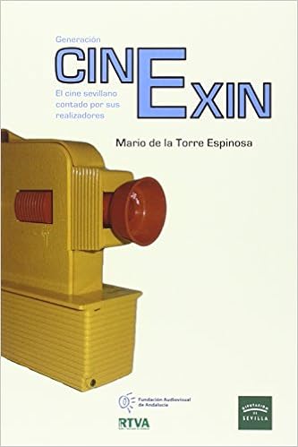 Generación CinExin. El cine sevillano contado por sus realizadores ...