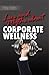 Lies & Myths About Corporate Wellness by Greg Justice