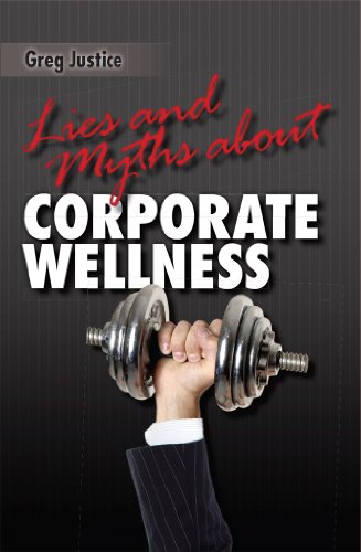 Lies & Myths About Corporate Wellness by Greg Justice