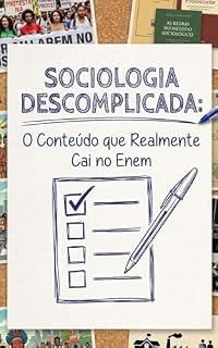 SOCIOLOGIA DESCOMPLICADA: O Conteúdo que Realmente Cai no Enem (Humanas Sem Rodeios)
