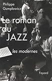 Le roman du jazz : Les modernes by 