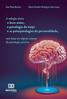 Livro A relação entre o bem-estar, a psicologia do traço e as psicopatologias da personalidade, com base em alguns autores da psicologia positiva