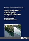 Integrating Content and Language in Higher Education: From Theory to Practice- Selected papers from the 2013 ICLHE Conference