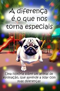 Livro A diferença é o que nos torna especiais: Uma história sobre um animal de estimação que aprende a lidar com suas diferenças
