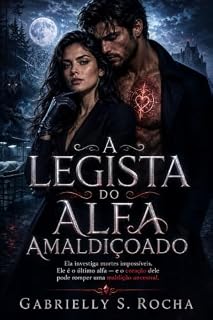 Livro A Legista do Alfa Amaldiçoado: Ela investiga mortes impossíveis. Ele é o último alfa — e o coração dele pode romper uma maldição ancestral.