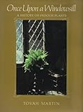 Once upon a Windowsill: A History of Indoor Plants by Tovah Martin (1989-03-01) by