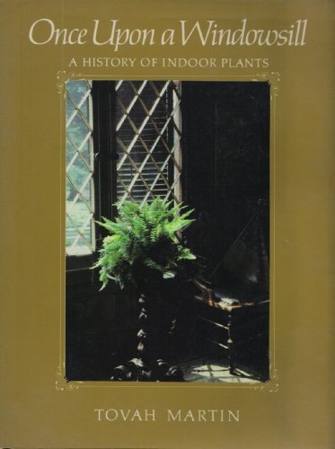 Once upon a Windowsill: A History of Indoor Plants by Tovah Martin (1989-03-01) by Tovah Martin (Hardcover)