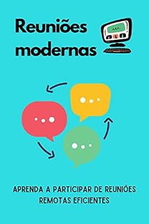 Livro Reuniões modernas : aprenda a participar de reuniões remotas eficientes