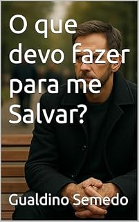 Livro O que devo fazer para me Salvar?