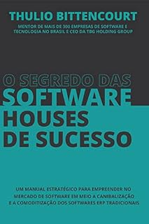 Livro O segredo das software houses de sucesso: Um manual estratégico para empreender no mercado de software