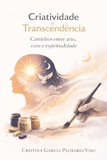 Livro CRIATIVIDADE E TRANSCENDÊNCIA : Caminhos entre arte, cura e espiritualidade