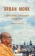 Urban Monk: Exploring Karma, Consciousness, and the Divine