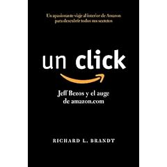 Richard Brandt – Un click. Jezz Bezos y el auge de amazon.com