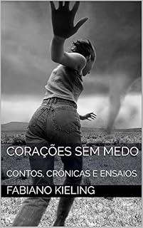 Livro CORAÇÕES SEM MEDO: CONTOS, CRÔNICAS E ENSAIOS