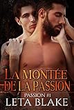 La montée de la passion: Passion #1 (French Edition) by Leta Blake, Christelle S.