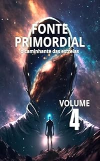 Livro Fonte Primordial: O Caminhante das Estrelas - Vol. 4 (Espiritualidade Profunda)