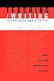 Teaching/Writing in the Late Age of Print, Galin, Jeffrey and Jolliffe, David A., 1572734582