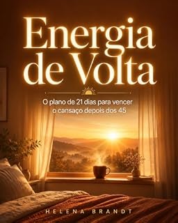 Livro Energia de Volta: O plano de 21 dias para vencer o cansaço constante depois dos 45, recuperar a disposição e parar de viver no modo sobrevivência