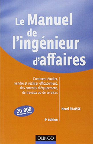 Le Manuel de l'ingénieur d'affaires : Comment étudier, vendre et réaliser efficacement des contra by Henri Fraisse