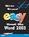 Easy Microsoft Office Word 2003 by 