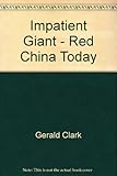 Front cover for the book Impatient giant: Red China today by Gerald Clark