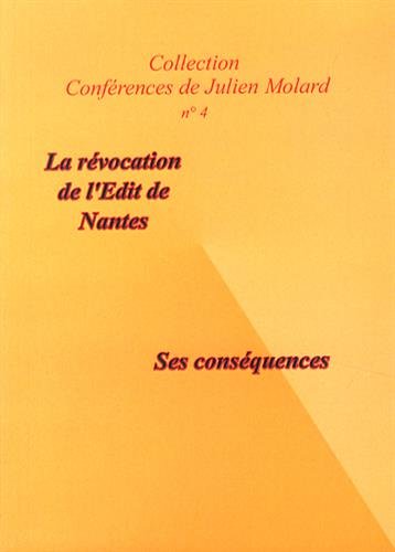 L' Édit de Nantes, sa révocation et ses conséquences