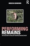 Image de Performing Remains: Art and War in Times of Theatrical Reenactment