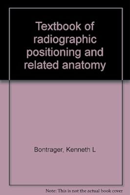 Textbook of radiographic positioning and related anatomy
