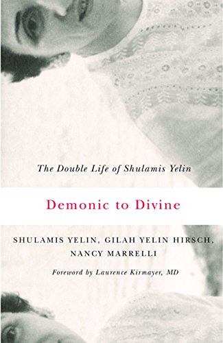 Demonic to Divine: The Double Life of Shulamis Yelin by Yelin Hirsch Gilah