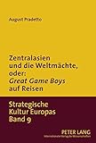 Image de Zentralasien und die Weltmächte, oder: «Game Boys» auf Reisen (Strategische Kultur Europas) (German Edition)