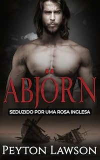 Livro Abjörn: Seduzido por uma Rosa Inglesa: Romance Histórico Viking Picante (Vikings Ardentes Livro 2)