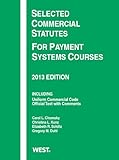 Selected Commercial Statutes For Payment Systems Courses, 2013 (Selected Statutes)