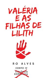 Livro Valéria e as filhas de Lilith: Conto 4 - Violência doméstica